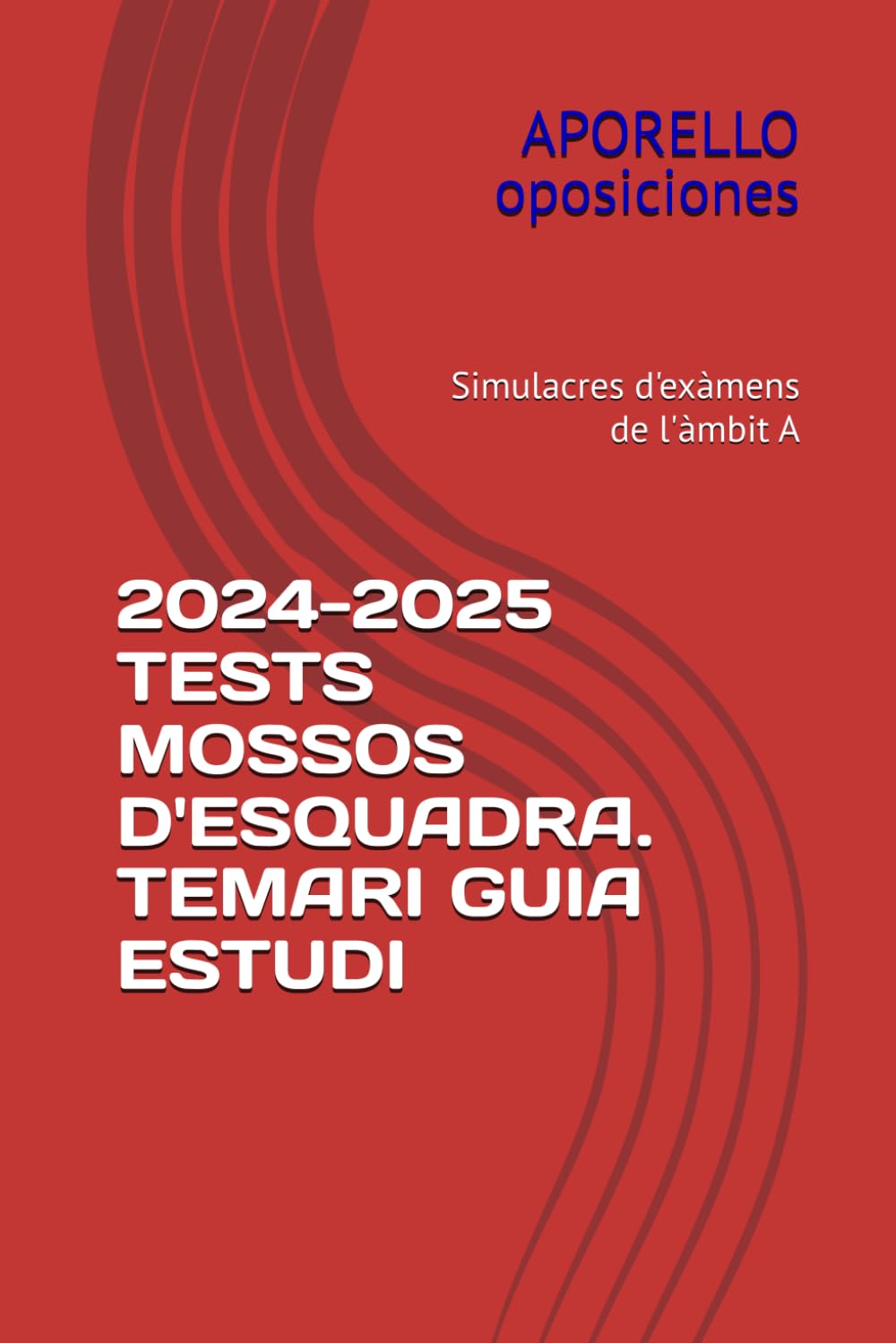 Libro: 2024-2025 TESTS MOSSOS D'ESQUADRA. TEMARI GUIA ESTUDI: Simulacros de Examenes del Ámbito A (Catalan Edition)