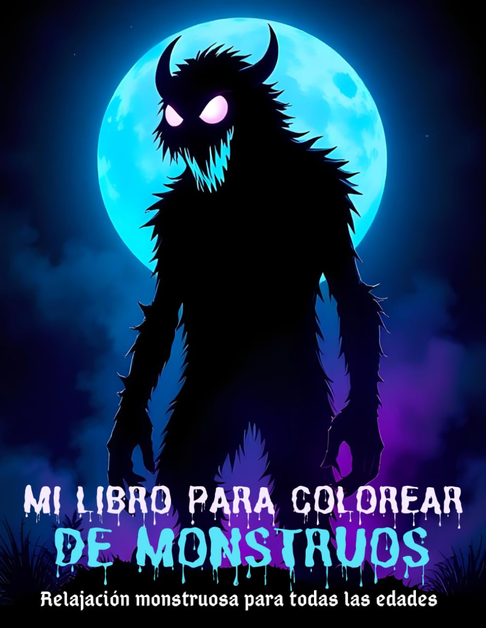 Libro: Mi libro para colorear de monstruos: Relajación monstruosa para todas las edades: un libro para colorear con monstruos, criaturas fantásticas y ... que buscan creatividad, diversión y calma.