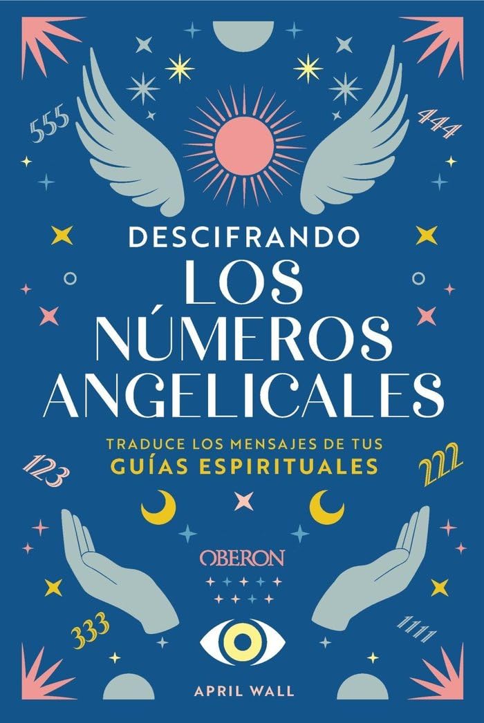 Libro: Descifrando los números angelicales: Traduce los mensajes de tus guías espirituales (Libros singulares)