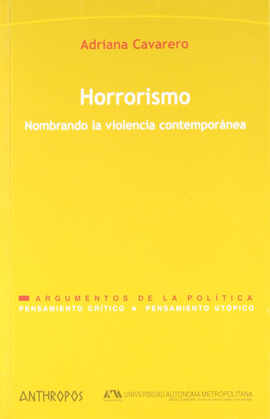 Libro: HORRORISMO. NOMBRANDO LA VIOLENCIA CONTEMPORANEA. (Pensamiento crítico; Pensamiento utópico / Critical Thinking, Utopian Thinking) (Spanish Edition)