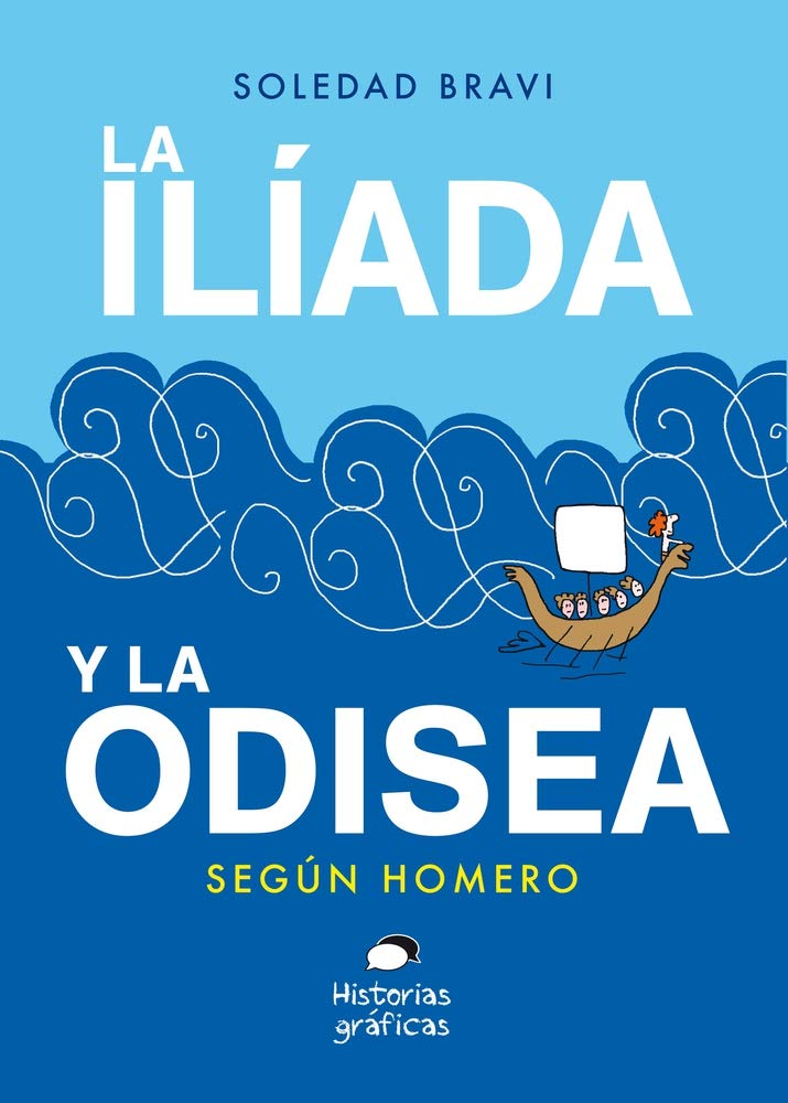 Libro: La Ilíada y La Odisea: Según Homero (HISTORIAS GRAFICAS)