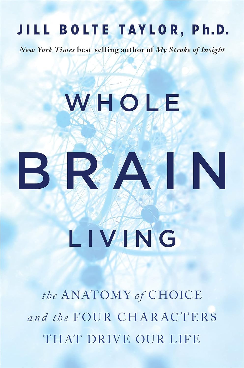 Libro: Whole Brain Living: The Anatomy of Choice and the Four Characters That Drive Our Life