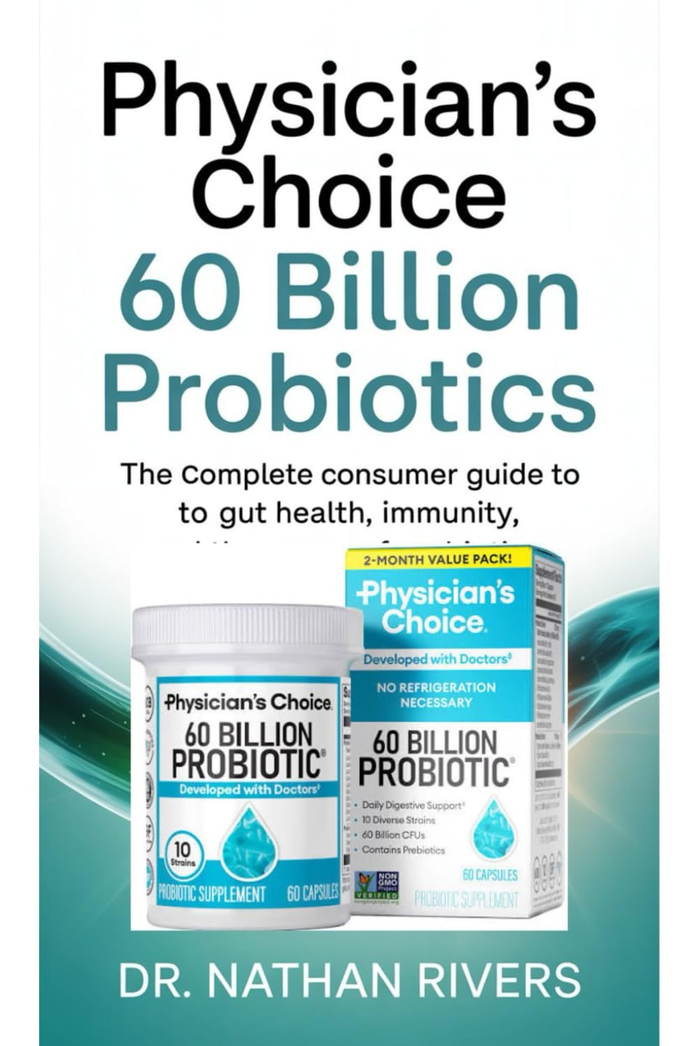 Libro: Physician’s Choice 60 Billion Probiotics: The Complete Consumer Guide to Gut Health, Immunity, and the Power of Probiotics