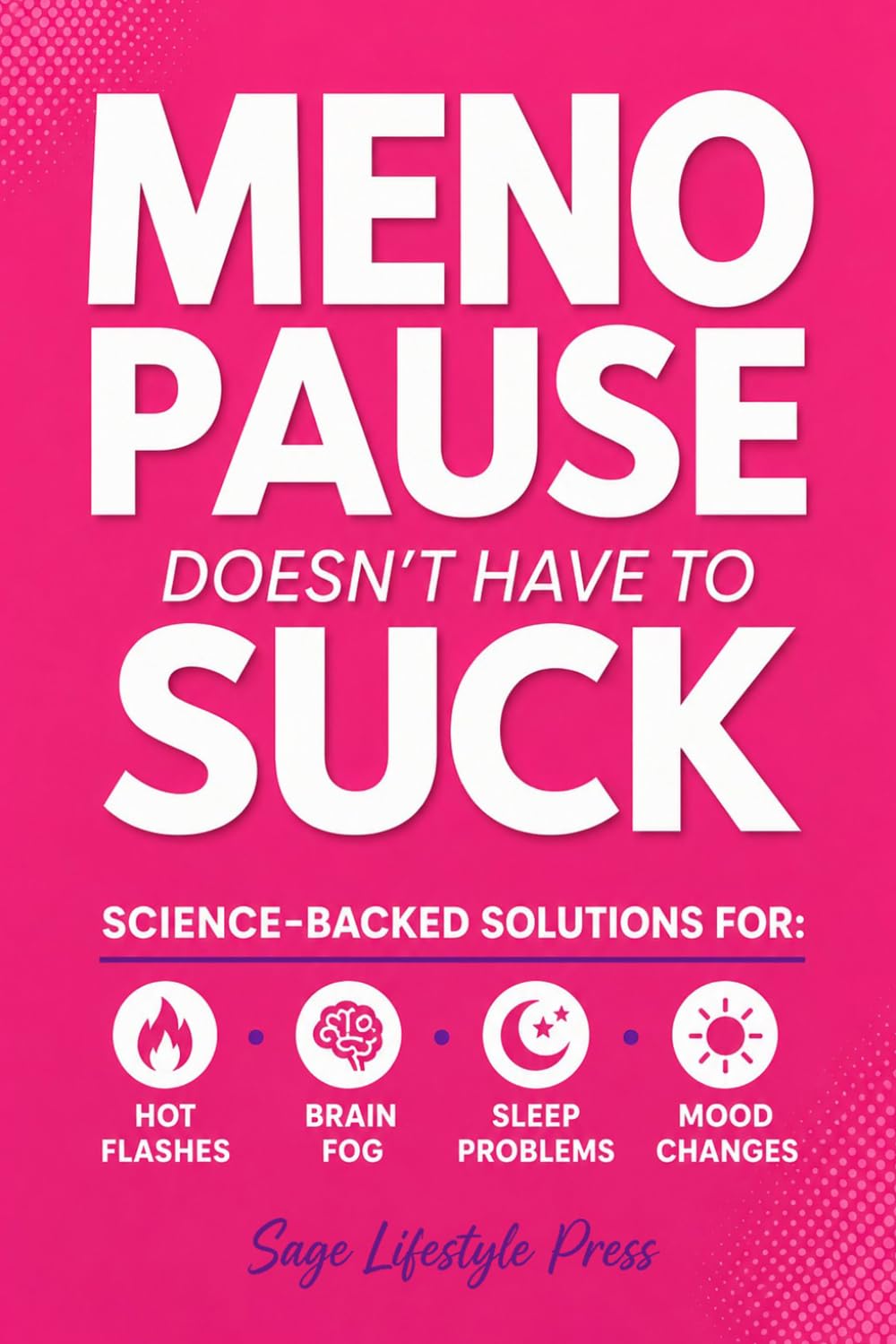 Libro: Menopause Doesn't Have to Suck: Science-Backed Solutions to Debunk Common Myths, Beat the Symptoms, Manage Perimenopause (and Beyond) with Humor! ... Guide to Strength, Wellness & Vitality)