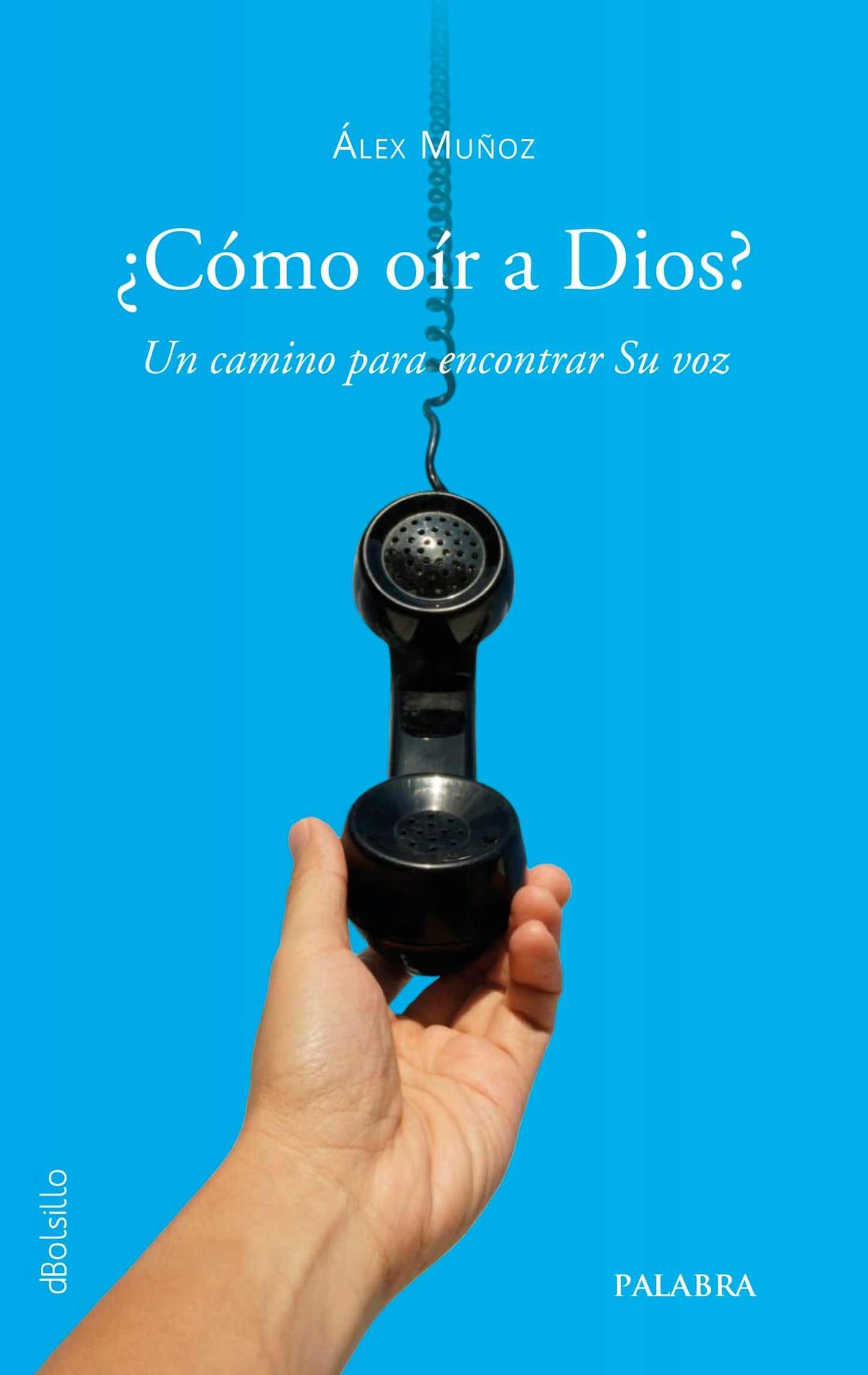 ¿Cómo oír a Dios? Un camino para encontrar Su voz: 956 (dBolsillo)