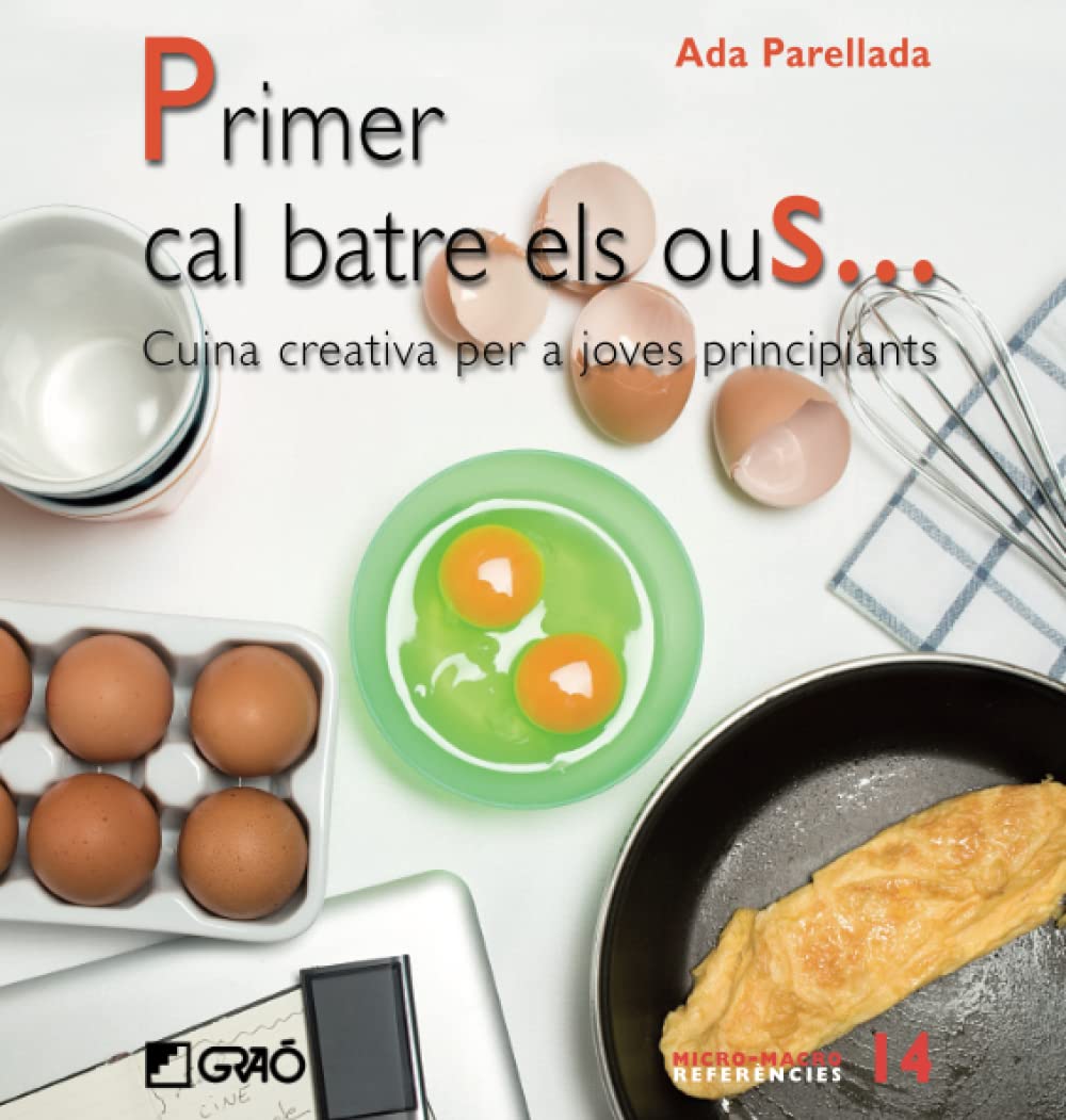 Libro: Primer cal batre els ous...: Cuina creativa per a joves principiants (Comunitat educativa) (Catalan Edition)