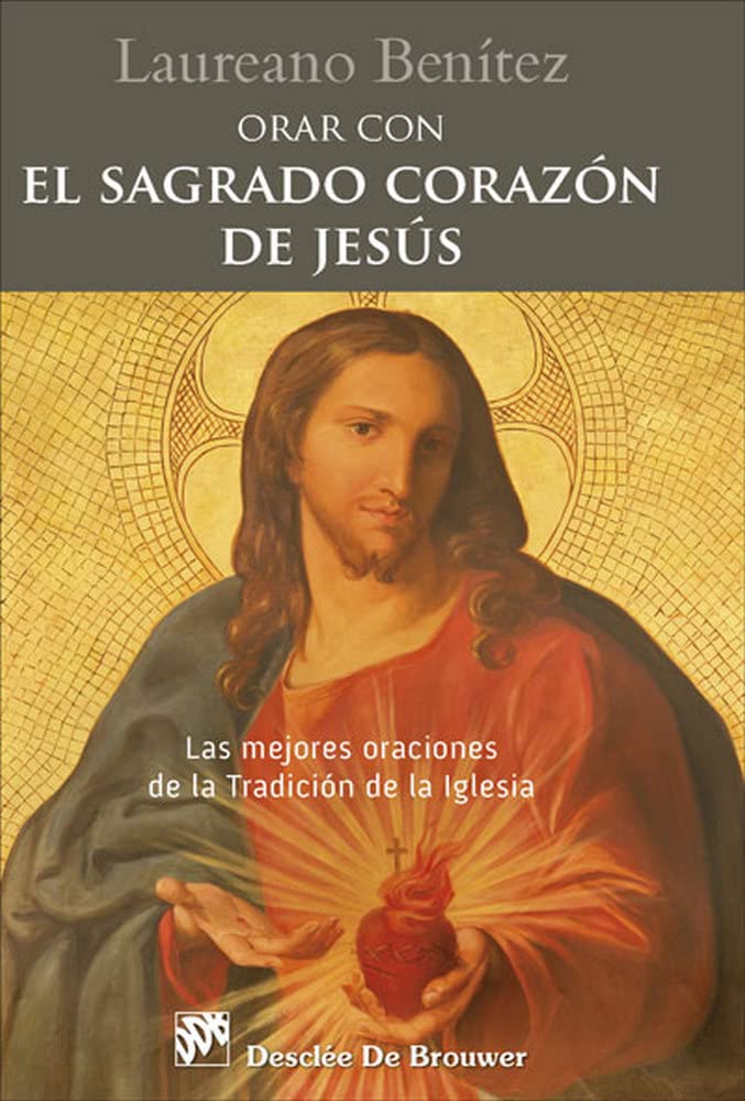 Libro: Orar con el Sagrado Corazón de Jesús. Las mejores oraciones de la Tradición de la Iglesia sobre el Corazón de Cristo.: 0 (Orar con...)
