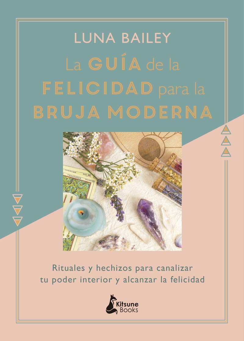 Libro: La guía de la felicidad para la bruja moderna: Rituales y hechizos para canalizar tu poder interior y alcanzar la felicidad (Spanish Edition)