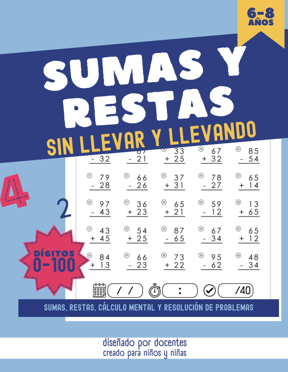 SUMAS Y RESTAS SIN LLEVAR Y LLEVANDO: Cuaderno con sumas y restas para niños de 6 a 8 años con dígitos del 0 al 100. Resolución de problemas y cálculo mental