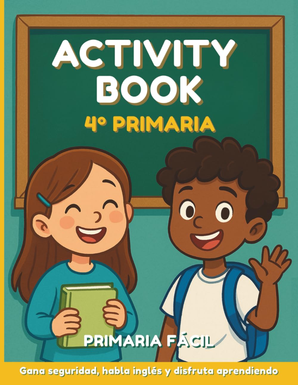 Libro: Activity Book 4º de Primaria: Repaso de Inglés para 4º de Primaria con Ejercicios Prácticos, Estructura Clara y Actividades que les Motivan a Seguir Aprendiendo