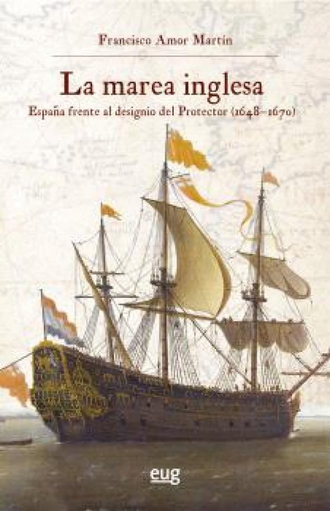 Libro: La marea inglesa: España frente al designio del Protector (1648-1670)