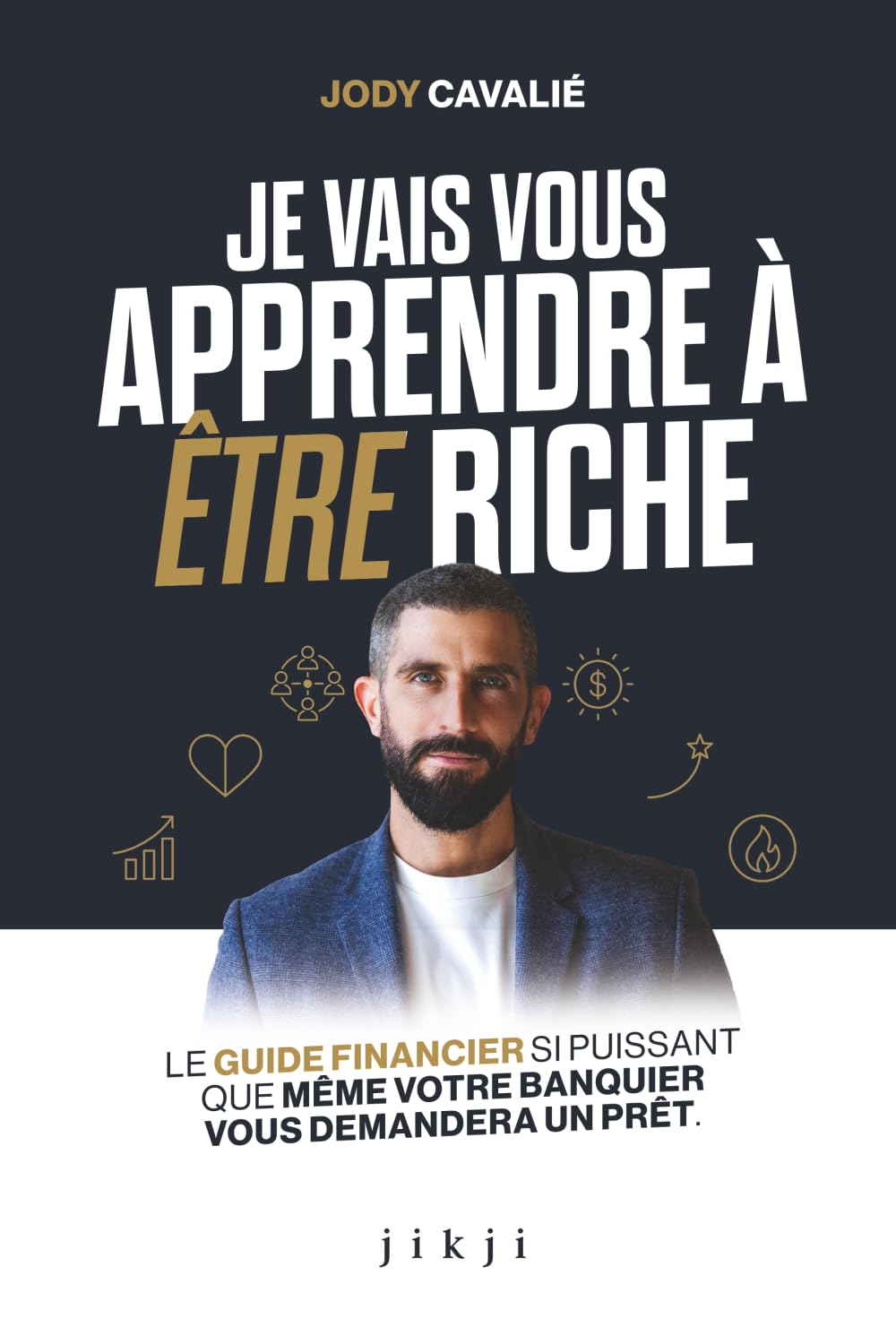 Libro: Je vais vous apprendre à être riche: Le guide financier si puissant que même votre banquier vous demandera un prêt