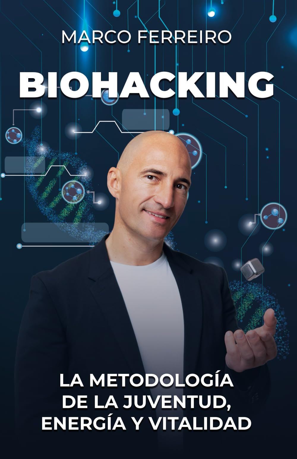 Libro: Biohacking: La metodología de la juventud, energía y vitalidad (Bienestar, salud y vida sana)