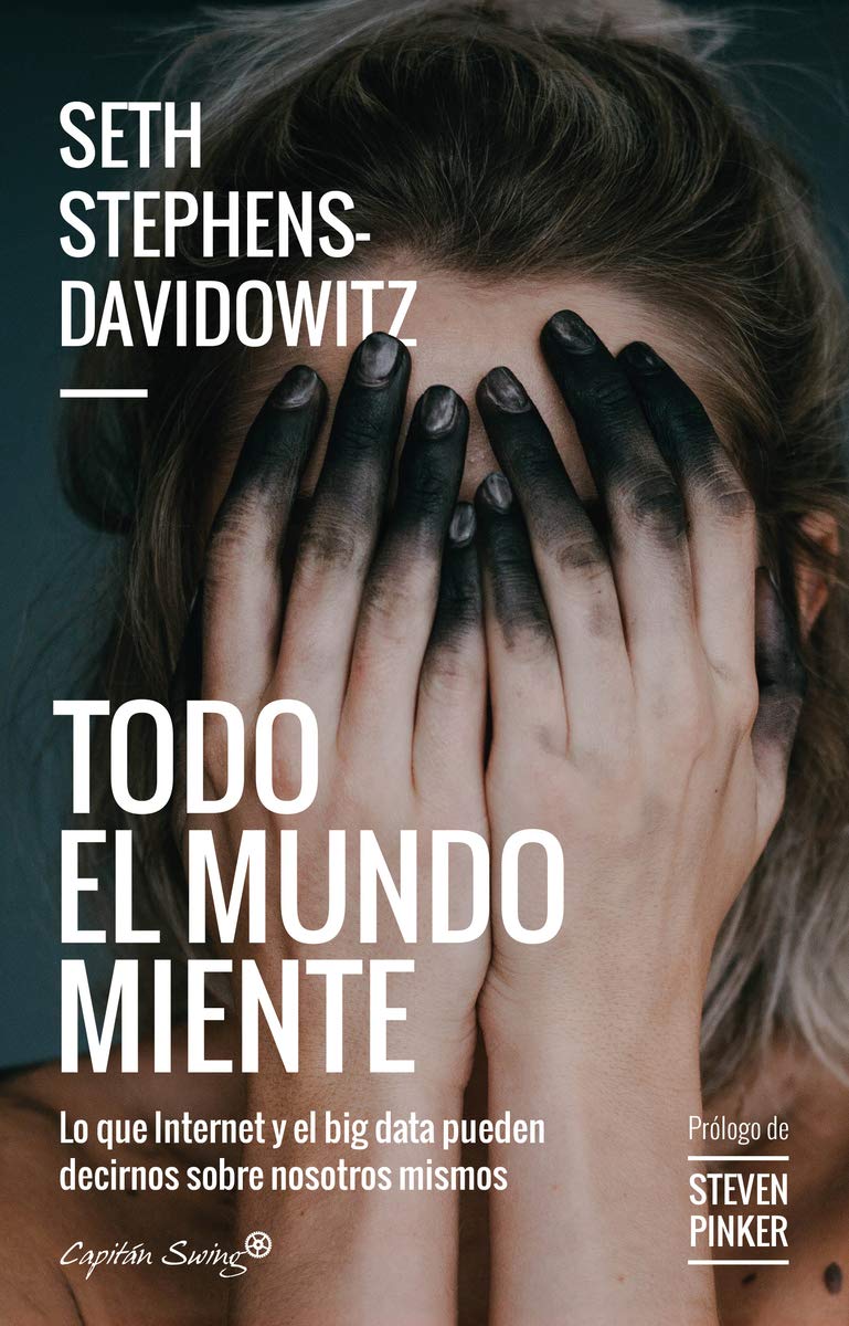 Libro: Todo el mundo miente: Lo que Internet y el Big Data pueden decirnos sobre nosotros (ENSAYO)