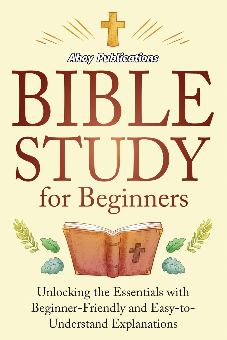Libro: Bible Study for Beginners: Unlocking the Essentials with Beginner-Friendly and Easy-to-Understand Explanations