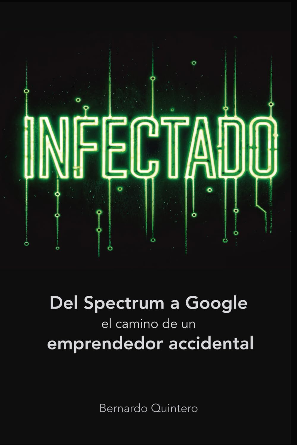 Libro: Infectado: Del Spectrum a Google, el camino de un emprendedor accidental