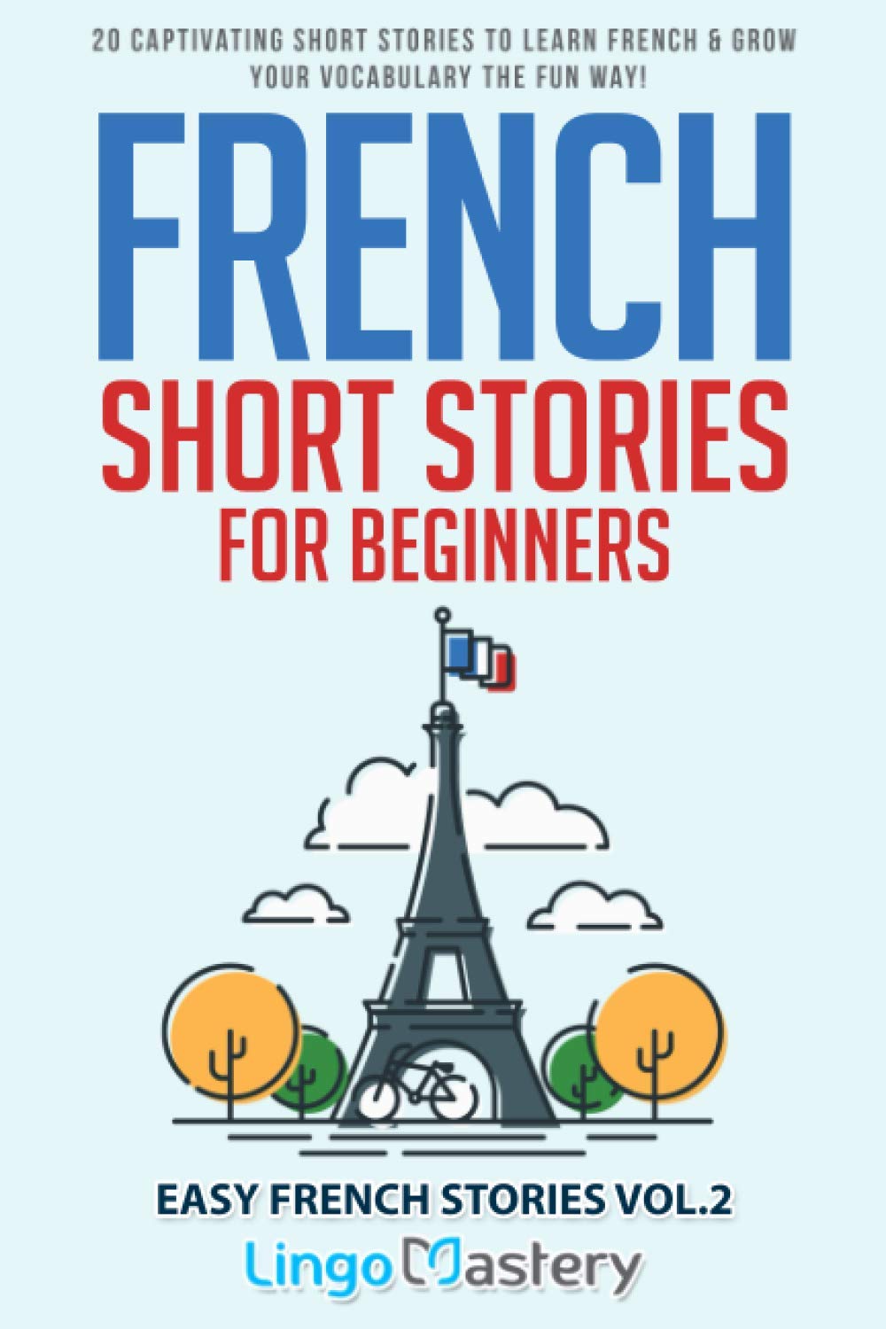 Libro: French Short Stories for Beginners: 20 Captivating Short Stories to Learn French & Grow Your Vocabulary the Fun Way!: 2 (Easy French Stories)