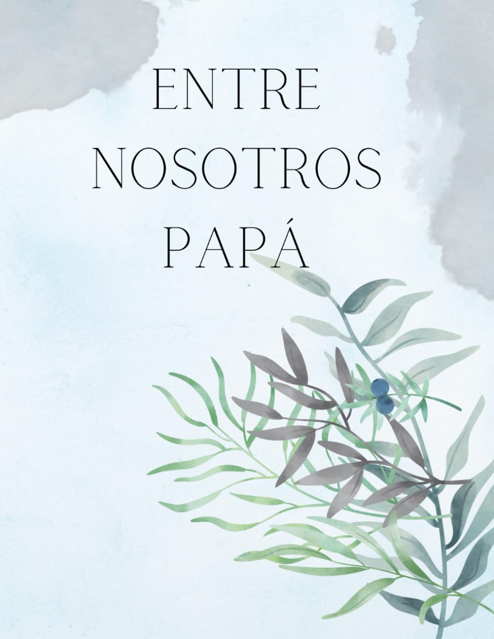 Libro: Entre nosotros PAPÁ - Recuerdos de un Padre: Regalo papá, regalos para un padre, regalos padre, regalos para un padre, regalos día del padre, regalos. (Spanish Edition)