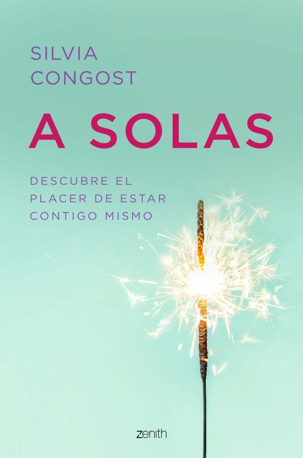 Libro: A solas: Descubre el placer de estar contigo mismo (Autoayuda y superación)