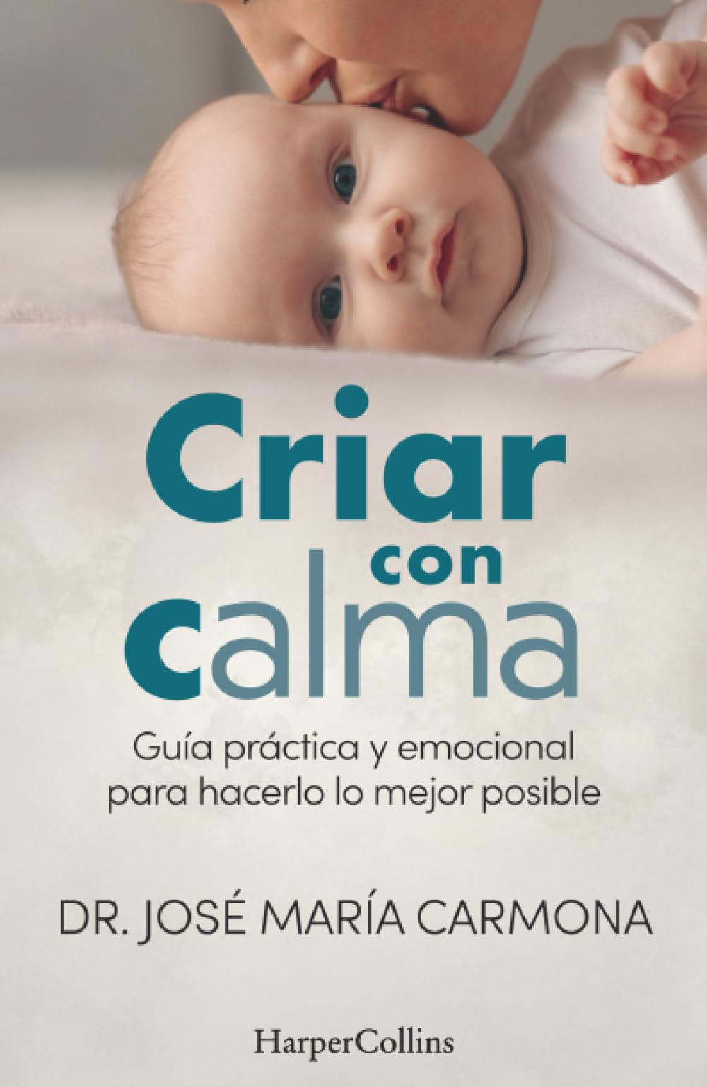 Libro: Criar con calma: Guía práctica y emocional para hacerlo lo mejor posible (HARPER NO FICCION)