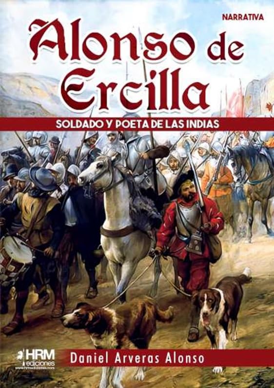 Libro: ALONSO DE ERCILLA. SOLDADO Y POETA DE LAS INDIAS. (BIOGRAFIAS Y MEMORIAS)