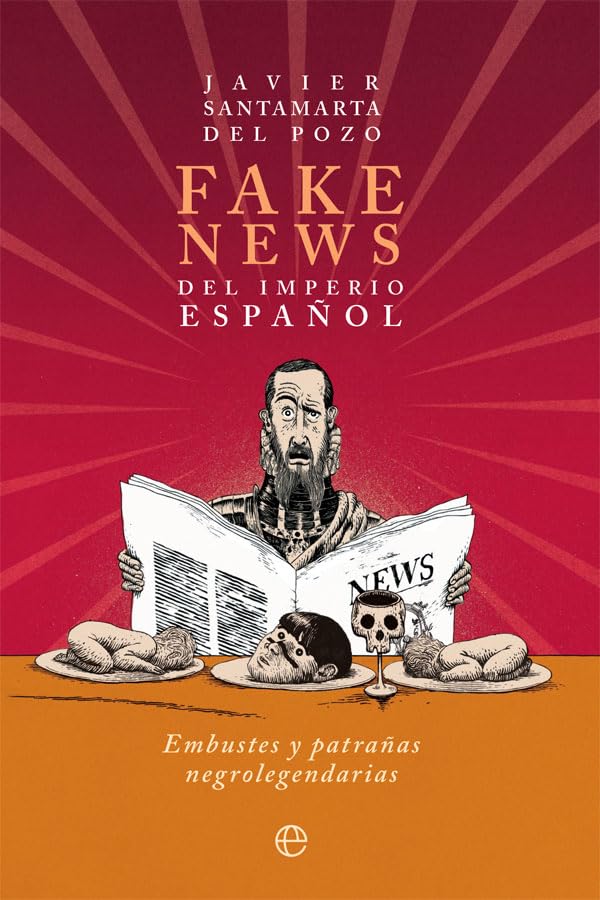 Libro: Fake news del Imperio español: Embustes y patrañas negrolegendarias (BOLSILLO)