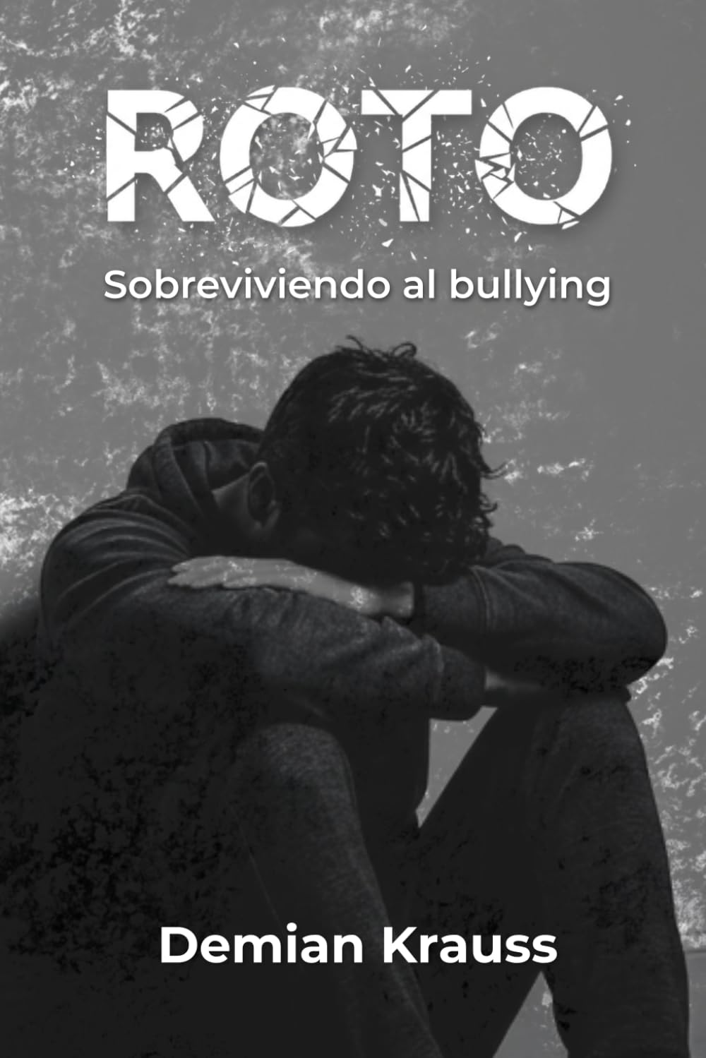 Libro: ROTO: Sobreviviendo al bullying