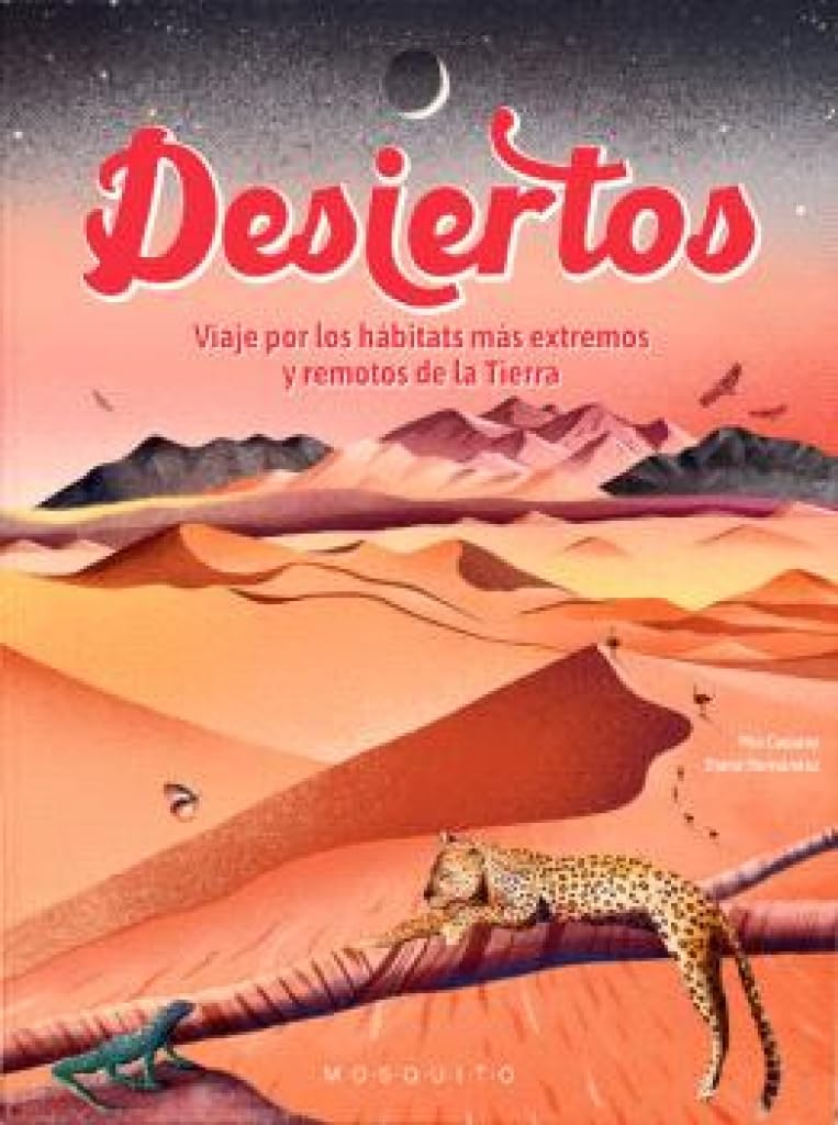 Libro: Desiertos: Viaje a los hábitats más remotos y extremos de la Tierra (Awesome Spots)