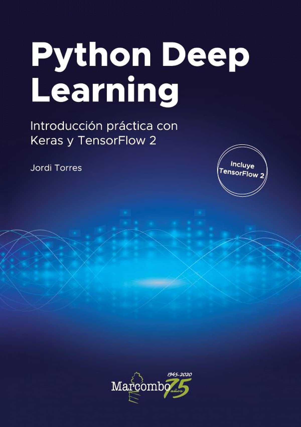 Libro: Python Deep Learning: Introducción práctica con Keras y TensorFlow 2 (APRENDER CON 100 EJERCICIOS PRACTICOS)