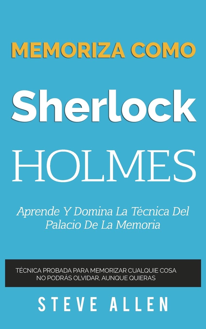 Libro: Memoriza como Sherlock Holmes – Aprende la técnica del palacio de la memoria: Técnica probada para memorizar cualquier cosa. No podrás olvidar, aunque ... del pensamiento) (Spanish Edition)