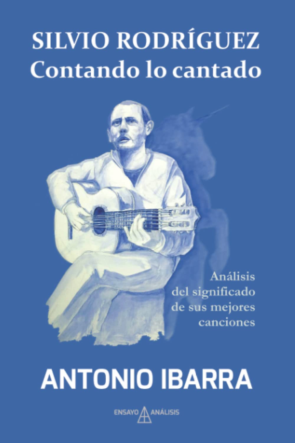 Libro: Silvio Rodríguez. Contando lo cantado: Análisis del significado de sus mejores canciones (Spanish Edition)
