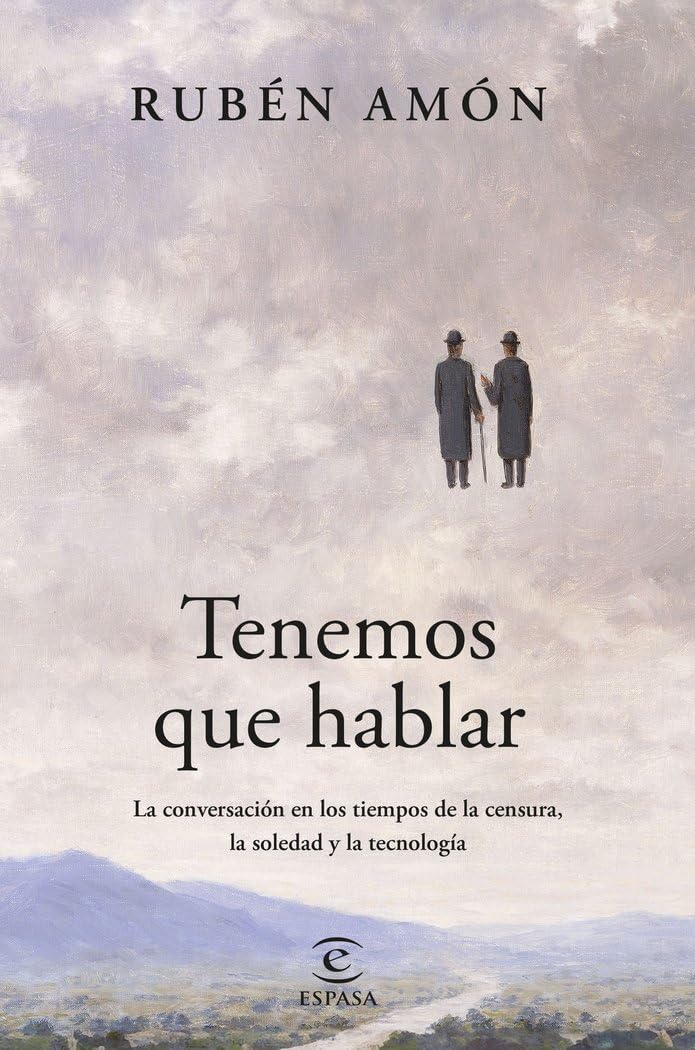 Tenemos que hablar: La conversación en los tiempos de la censura, la soledad y la tecnología (NO FICCIÓN)
