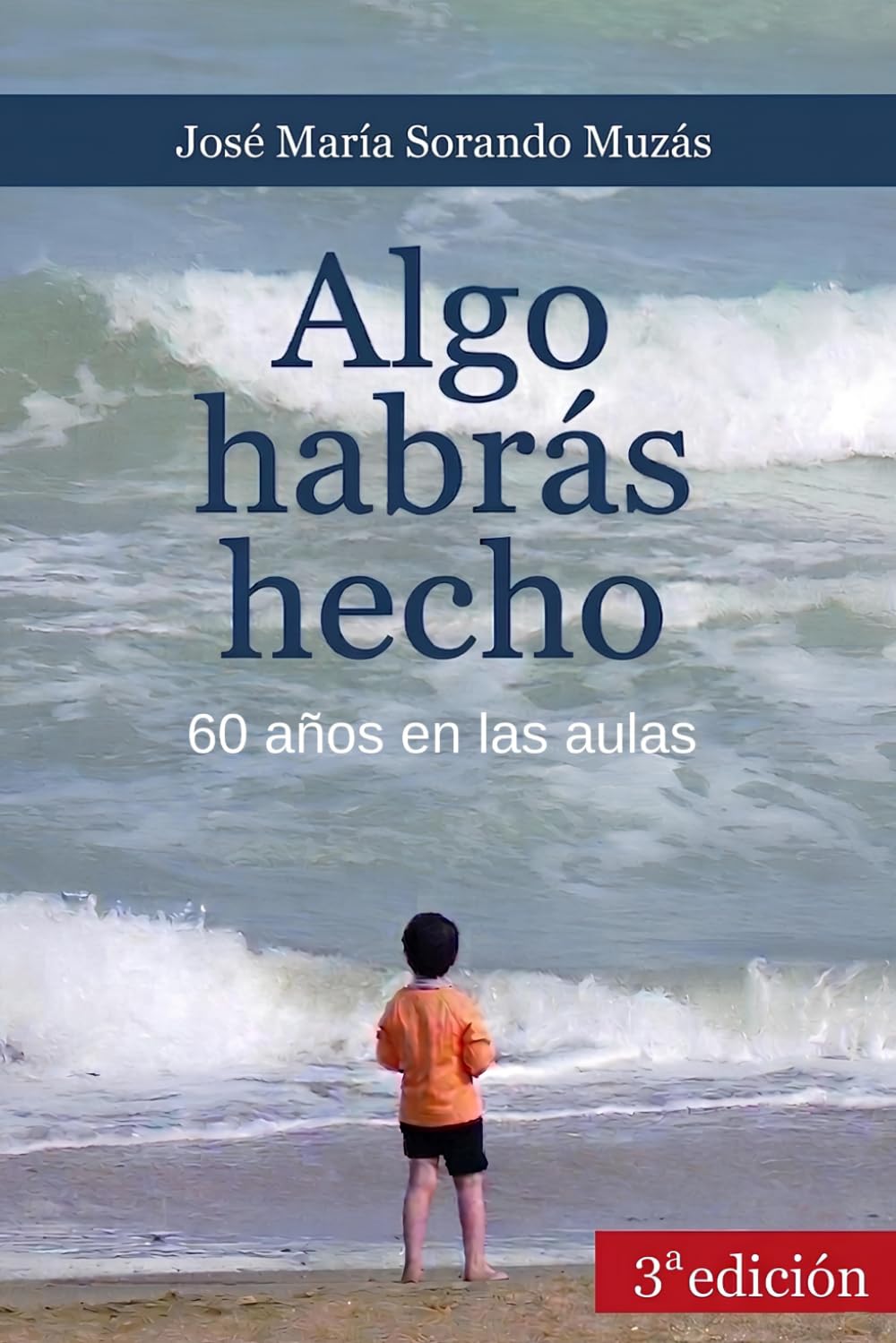 Libro: Algo habrás hecho: 60 años en las aulas - 3ª edición (Spanish Edition)
