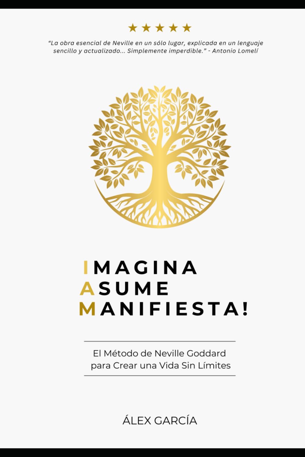 Libro: Imagina. Asume. Manifiesta!: El Método de Neville Goddard para Crear una Vida Sin Límites (Spanish Edition)