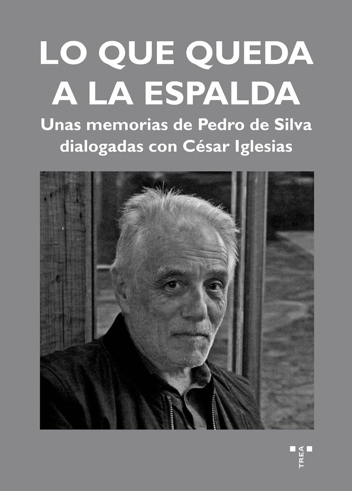 Libro: Lo que queda a la espalda: Unas memorias de Pedro de Silva dialogadas con César Iglesias
