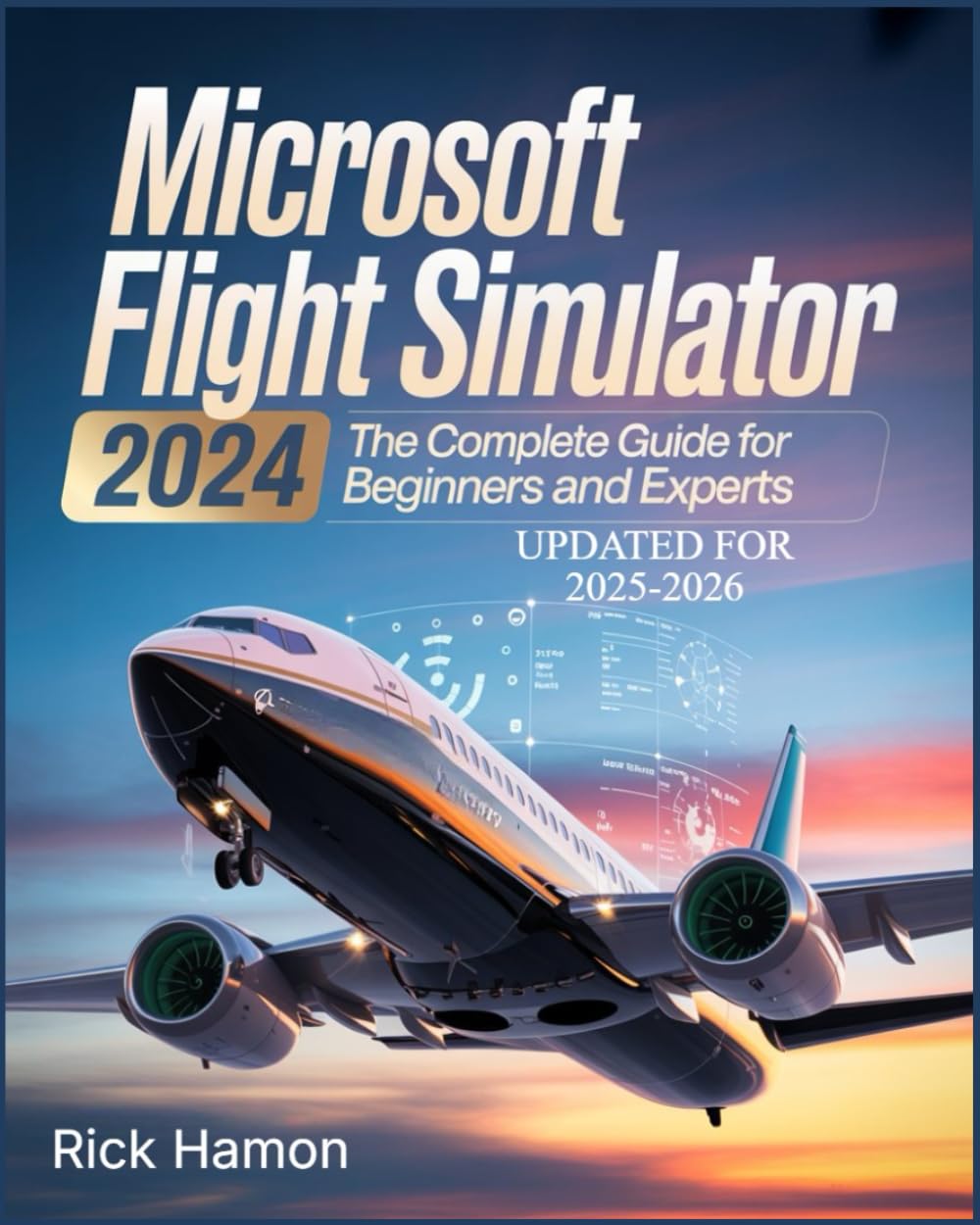 Libro: Microsoft Flight Simulator 2024: The Complete Guide For Beginners and Experts: A Comprehensive Manual to Learn Realistic Flying, Pro-Level Pilot ... Secrets for Efficient Flight Experience