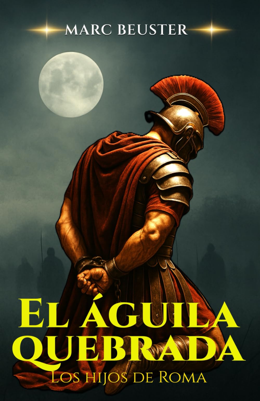 Libro: El águila quebrada: Novela de aventuras históricas: Batallas épicas, intrigas y valor en la antigua Roma (La Saga del Águila – Hijos de Roma)