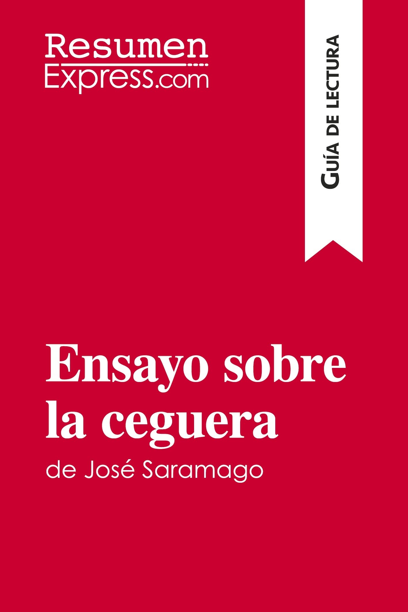 Libro: Ensayo sobre la ceguera de José Saramago (Guía de lectura): Resumen y análisis completo (Spanish Edition)