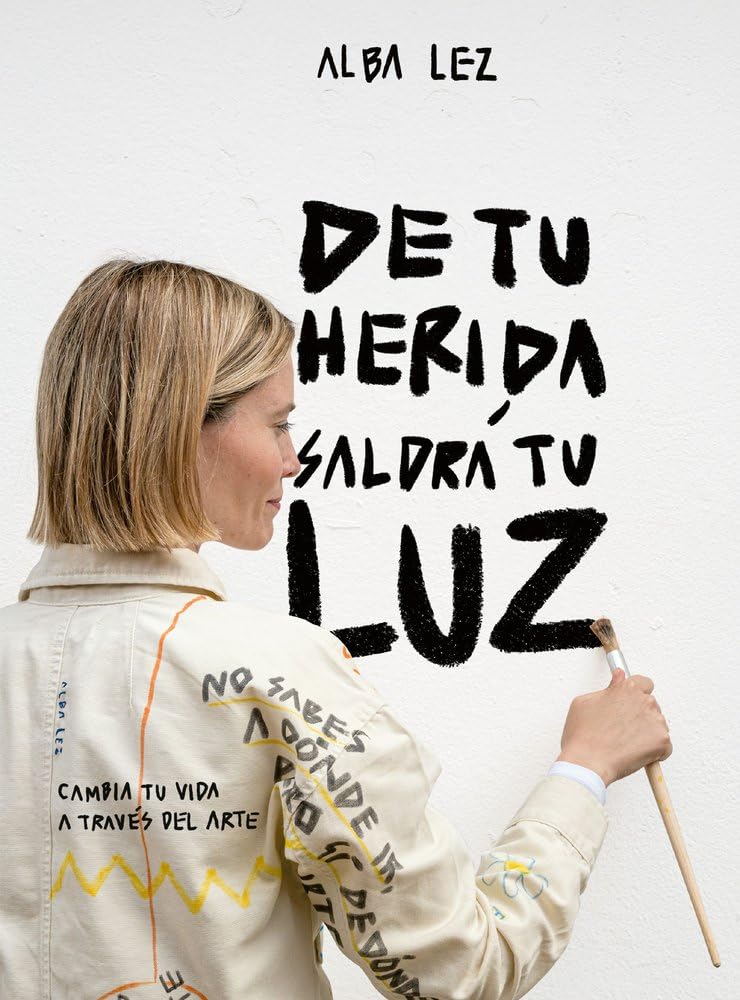 Libro: De tu herida saldrá tu luz: Cambia tu vida a través del arte (Guías ilustradas)