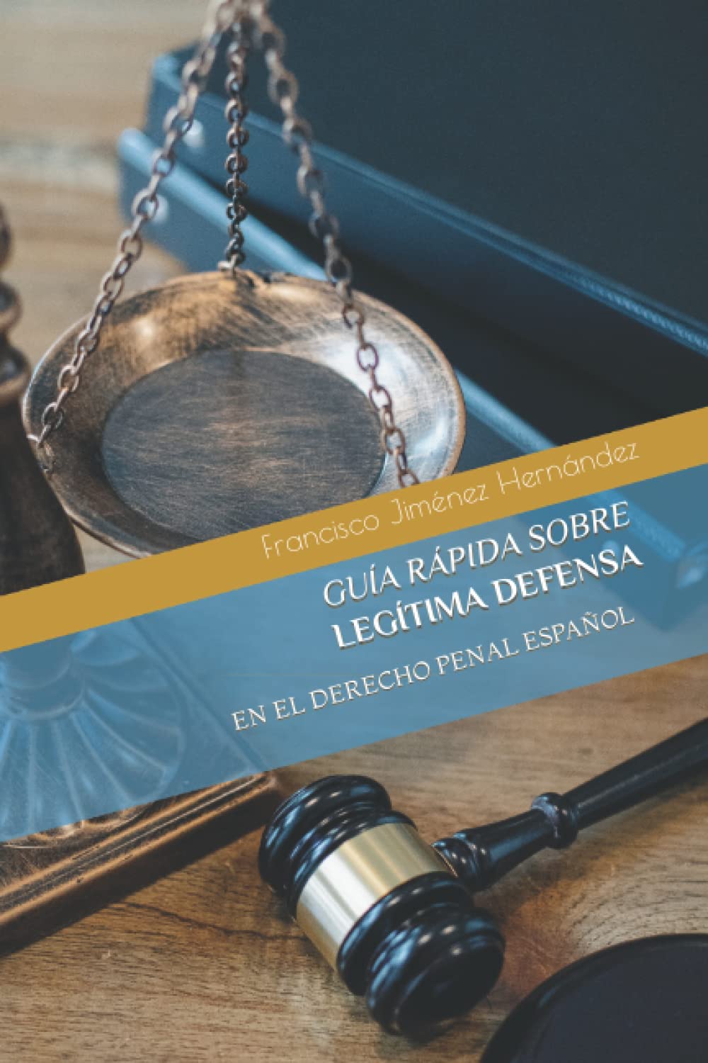 Libro: GUÍA RÁPIDA SOBRE LEGÍTIMA DEFENSA: EN EL DERECHO PENAL ESPAÑOL (Spanish Edition)