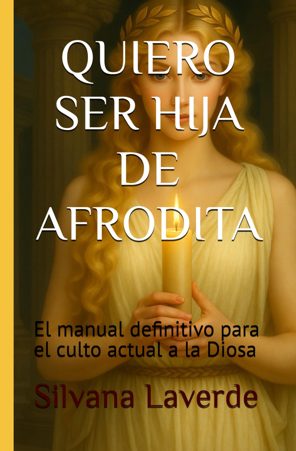 Libro: QUIERO SER HIJA DE AFRODITA: El manual definitivo para el culto actual a la Diosa (Spanish Edition)