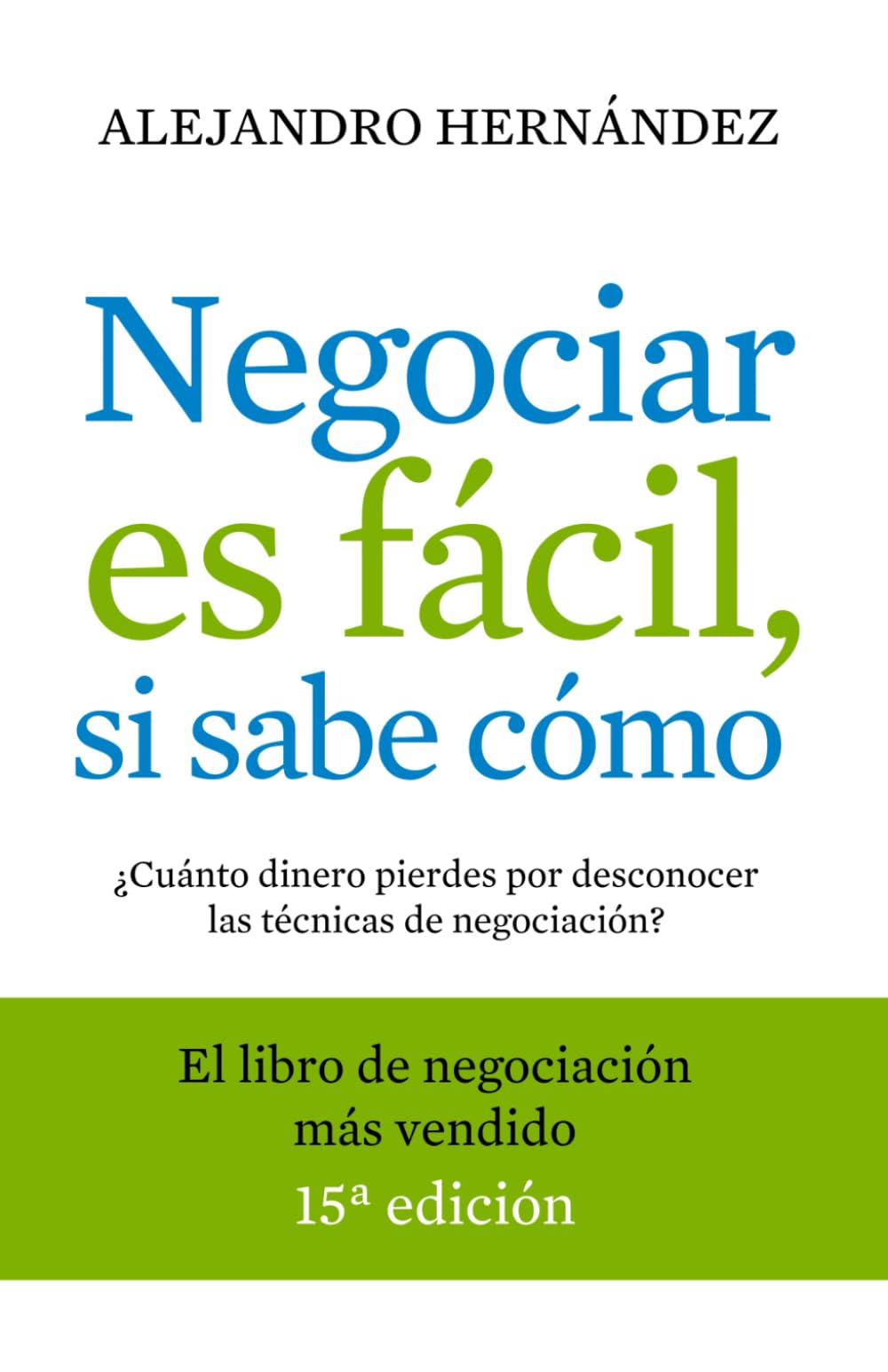 Libro: Negociar es fácil, si sabe cómo: ¿Cuánto dinero pierdes por desconocer las técnicas de negociación?
