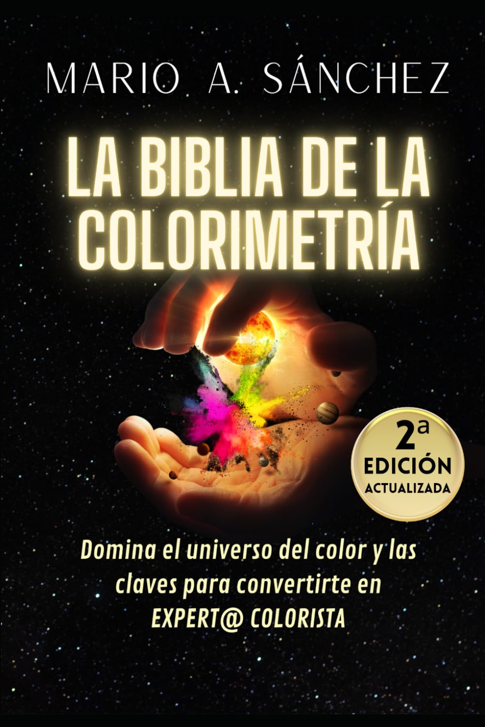 Libro: LA BIBLIA DE LA COLORIMETRÍA: DOMINA EL UNIVERSO DEL COLOR Y LAS CLAVES PARA CONVERTIRTE EN EXPERT@ COLORIST@