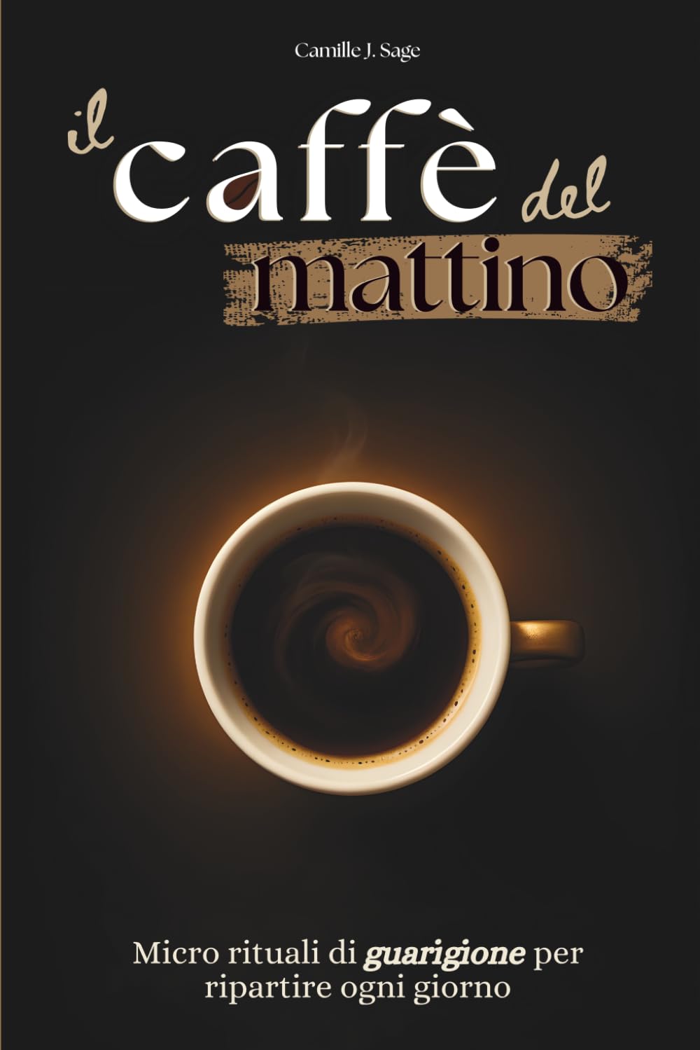 Libro: il caffè del mattino: Micro rituali di guarigione per ripartire ogni giorno (il caffè del mattino collection) (Italian Edition)