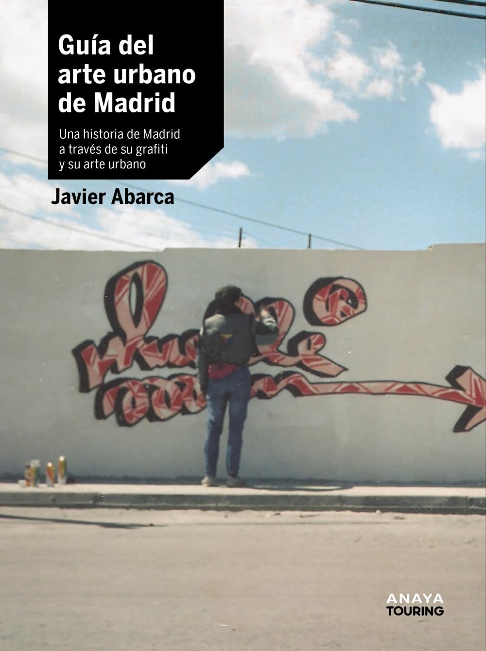 Libro: Guía del arte urbano de Madrid: Una historia de Madrid a través de su grafiti y su arte urbano
