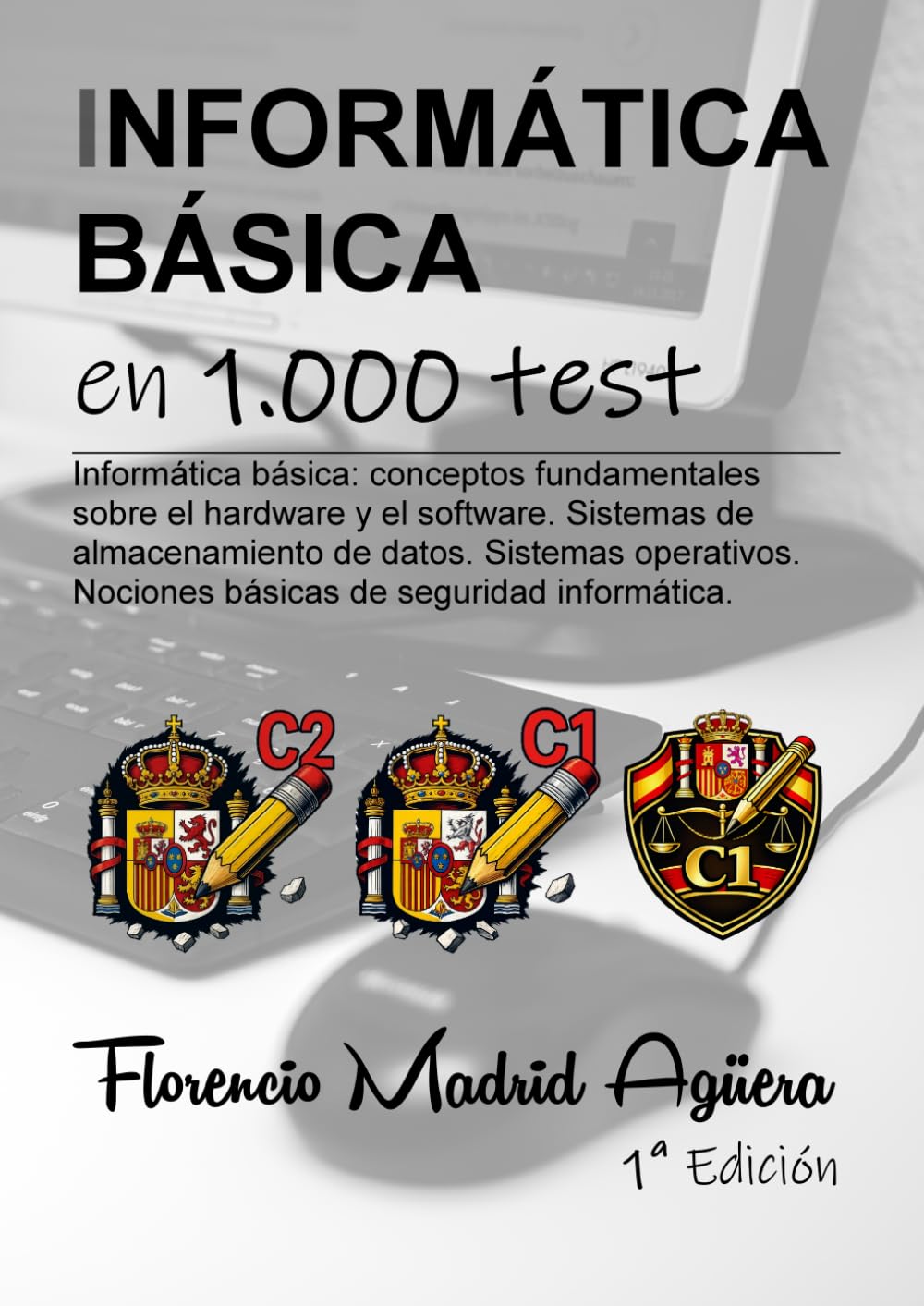 Libro: INFORMÁTICA BÁSICA en 1.000 test: Informática básica: conceptos fundamentales sobre el hardware y el software. Sistemas de almacenamiento de datos. ... de seguridad informática. (Spanish Edition)