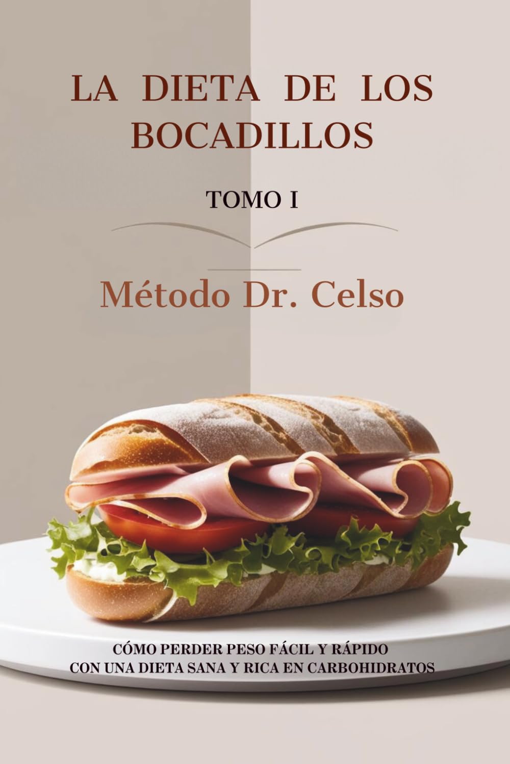 Libro: LA DIETA DE LOS BOCADILLOS - Tomo I: Método Dr. Celso (Spanish Edition)