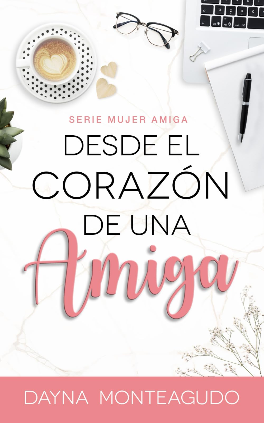 Libro: Desde el Corazón de una Amiga: Serie Mujer Amiga: 1