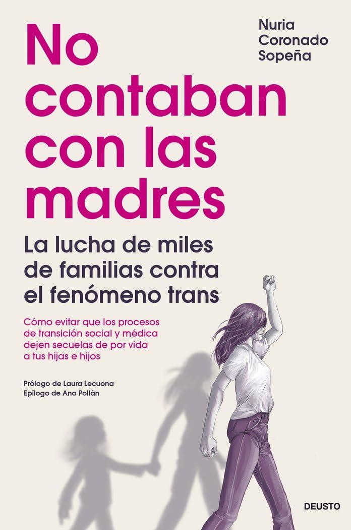 Libro: No contaban con las madres: La lucha de miles de familias contra el fenómeno trans (Deusto)
