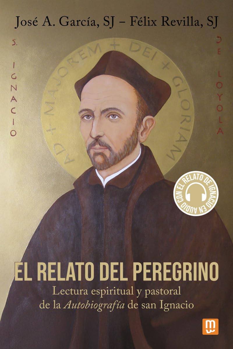 Libro: El relato del peregrino: Lectura espiritual y pastoral de la Autobiografía de san Ignacio